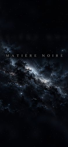 Fond d'écran téléphone Matière Noire